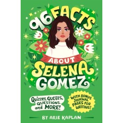 96 Facts About Selena Gomez: Quizzes, Quotes, Questions, and More! With Bonus Journal Pages for Writing!