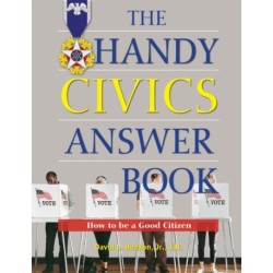 The Handy Civics Answer Book: How to be a Good Citizen