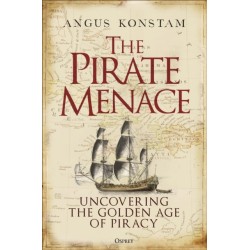 The Pirate Menace: Uncovering the Golden Age of Piracy
