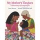 My Mother's Tongues: A Weaving of Languages: A lyrical love letter celebrating immigrant multilingualism and mixed cultural identities