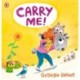Carry Me!: A Cheery Street story for kids who don't want to walk, for ages 3-7