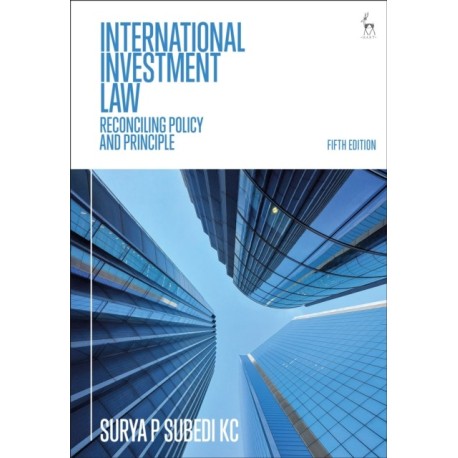 International Investment Law: Reconciling Policy and Principle