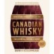 Canadian Whisky, Updated and Expanded (Third Edition): The Essential Portable Expert