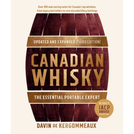 Canadian Whisky, Updated and Expanded (Third Edition): The Essential Portable Expert