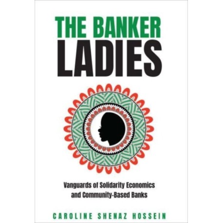 The Banker Ladies: Vanguards of Solidarity Economics and Community-Based Banks