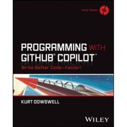 Programming with GitHub Copilot: Write Better Code--Faster!