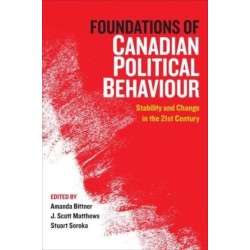 Foundations of Canadian Political Behaviour: Stability and Change in the Twenty-First Century