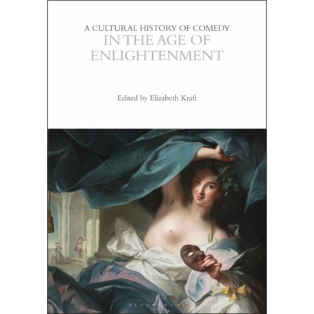A Cultural History of Comedy in the Age of Enlightenment