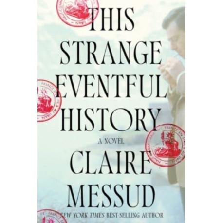 This Strange Eventful History: A Novel