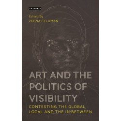Art and the Politics of Visibility: Contesting the Global, Local and the In-Between