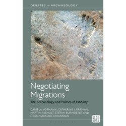 Negotiating Migrations: The Archaeology and Politics of Mobility
