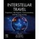 Interstellar Travel: Propulsion, Life Support, Communications, and the Long Journey