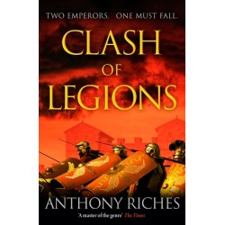 Clash of Legions: An utterly gripping historical adventure from SUNDAY TIMES bestseller Anthony Riches