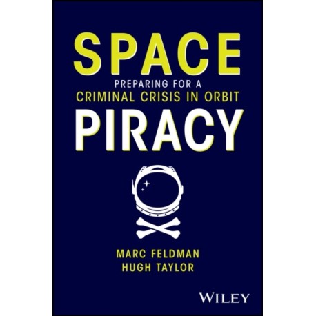 Space Piracy: Preparing for a Criminal Crisis in Orbit