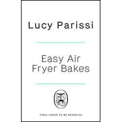 Easy Air Fryer Bakes: Cakes, cookies, bars, biscuits, breads & more, all made in your air fryer