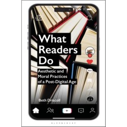 What Readers Do: Aesthetic and Moral Practices of a Post-Digital Age
