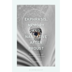 Ekphrasis, Memory and Narrative after Proust: Prose Pictures and Fictional Recollection