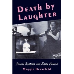 Death by Laughter: Female Hysteria and Early Cinema