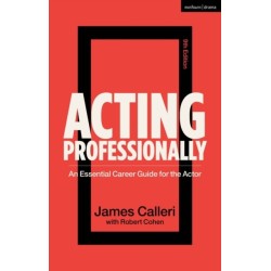 Acting Professionally: An Essential Career Guide for the Actor