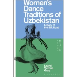 Women’s Dance Traditions of Uzbekistan: Legacy of the Silk Road