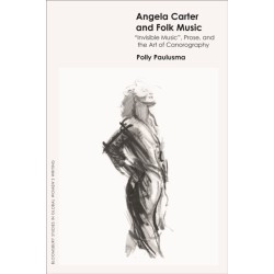 Angela Carter and Folk Music: 'Invisible Music', Prose and the Art of Canorography
