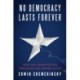 No Democracy Lasts Forever: How the Constitution Threatens the United States