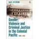 Gender, Violence and Criminal Justice in the Colonial Pacific: 1880-1920