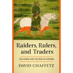 Raiders, Rulers, and Traders: The Horse and the Rise of Empires