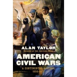 American Civil Wars: A Continental History, 1850-1873
