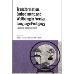 Transformation, Embodiment, and Wellbeing in Foreign Language Pedagogy: Enacting Deep Learning
