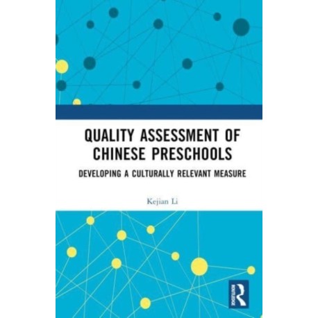 Quality Assessment of Chinese Preschools: Developing a Culturally Relevant Measure