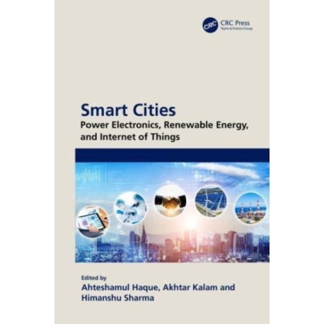 Smart Cities: Power Electronics, Renewable Energy, and Internet of Things: Power Electronics, Renewable Energy, and Internet of Things