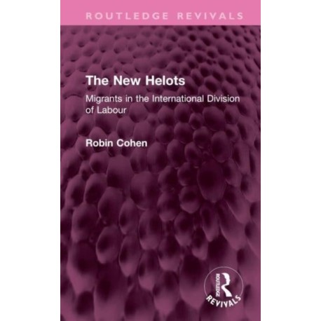 The New Helots: Migrants in the International Division of Labour