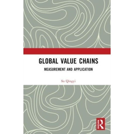 Global Value Chains: Measurement and Application