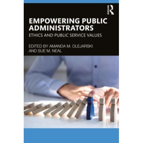 Empowering Public Administrators: Ethics and Public Service Values