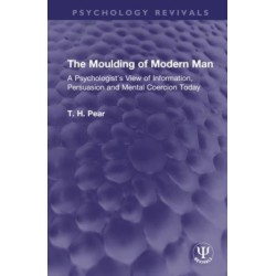 The Moulding of Modern Man: A Psychologist's View of Information, Persuasion and Mental Coercion Today