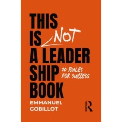 This Is Not A Leadership Book: 20 Rules for Success