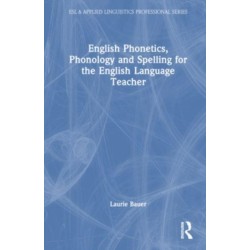English Phonetics, Phonology and Spelling for the English Language Teacher