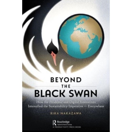 Beyond the Black Swan: How the Pandemic and Digital Innovations Intensified the Sustainability Imperative – Everywhere
