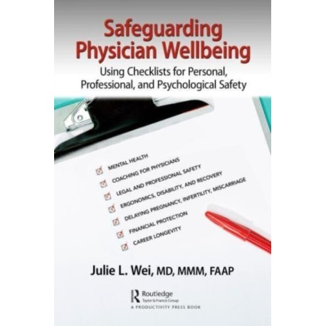 Safeguarding Physician Wellbeing: Using Checklists for Personal, Professional, and Psychological Safety