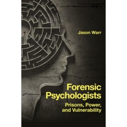 Forensic Psychologists: Prisons, Power, and Vulnerability