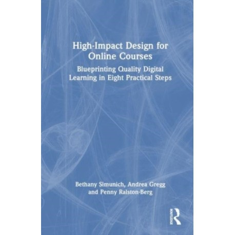 High-Impact Design for Online Courses: Blueprinting Quality Digital Learning in Eight Practical Steps