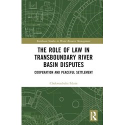 The Role of Law in Transboundary River Basin Disputes: Cooperation and Peaceful Settlement