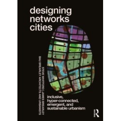 Designing Networks Cities: Inclusive, Hyper-Connected, Emergent, and Sustainable Urbanism