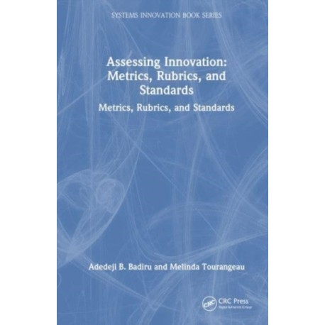 Assessing Innovation: Metrics, Rubrics, and Standards
