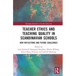 Teacher Ethics and Teaching Quality in Scandinavian Schools: New Reflections, Future Challenges, and Global Impacts