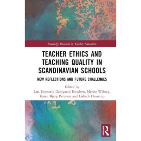 Teacher Ethics and Teaching Quality in Scandinavian Schools: New Reflections, Future Challenges, and Global Impacts