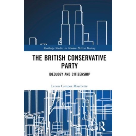 The British Conservative Party: Ideology and Citizenship
