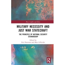 Military Necessity and Just War Statecraft: The Principle of National Security Stewardship