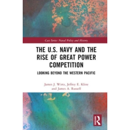 The U.S. Navy and the Rise of Great Power Competition: Looking Beyond the Western Pacific